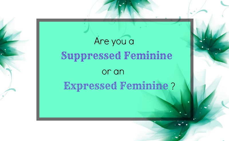Suppressed Feminine or Expressed Feminine